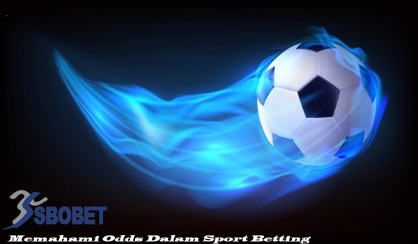 Memahami Odds Dalam Sport Betting